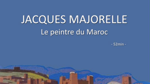 Avant première, Jacques Majorelle le peintre du Maroc